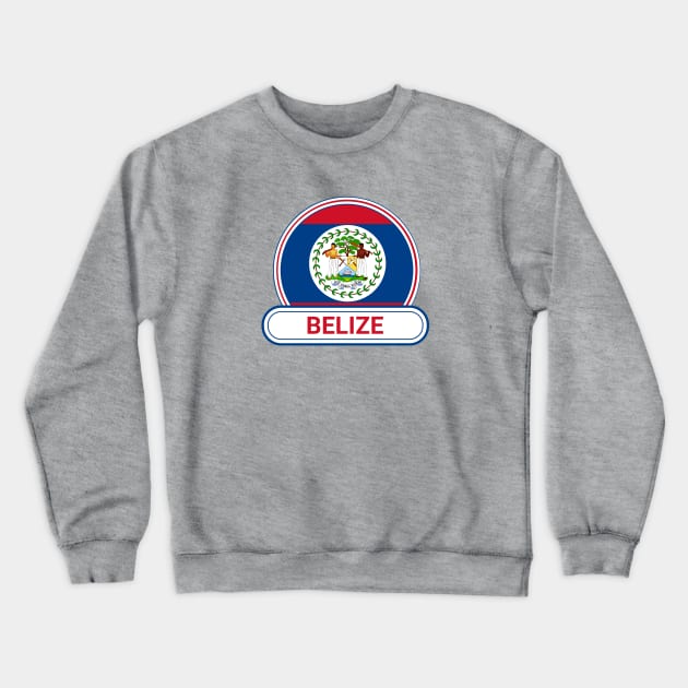 Belize Country Badge - Belize Flag Crewneck Sweatshirt by Yesteeyear